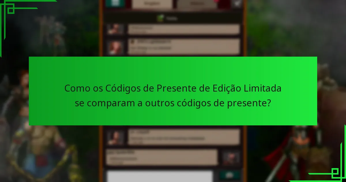 Como posso obter Códigos de Presente de Edição Limitada?