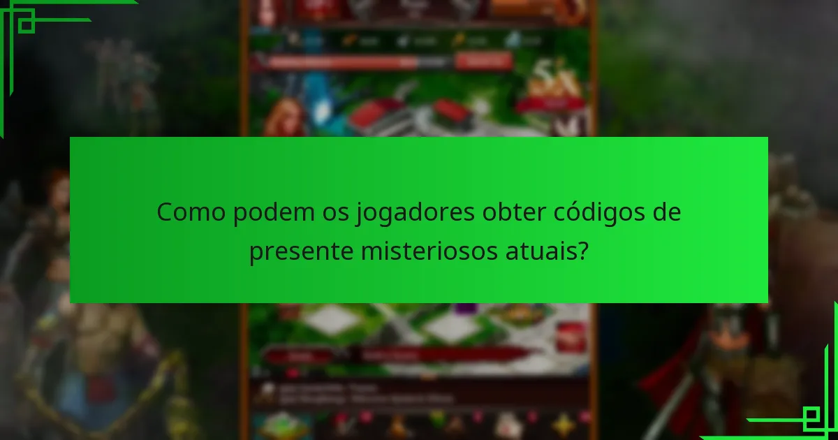 Como podem os jogadores obter códigos de presente misteriosos atuais?