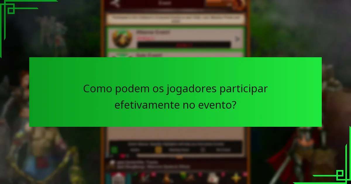 Como podem os jogadores participar efetivamente no evento?