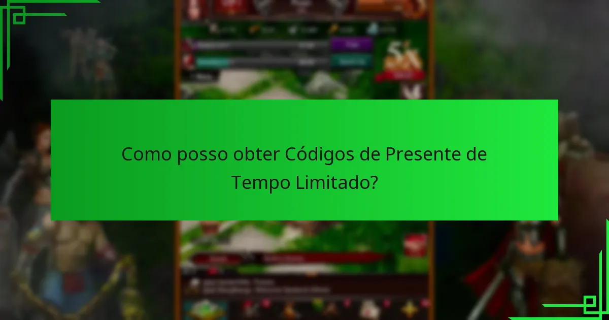 Como resgatar Códigos de Presente de Tempo Limitado?