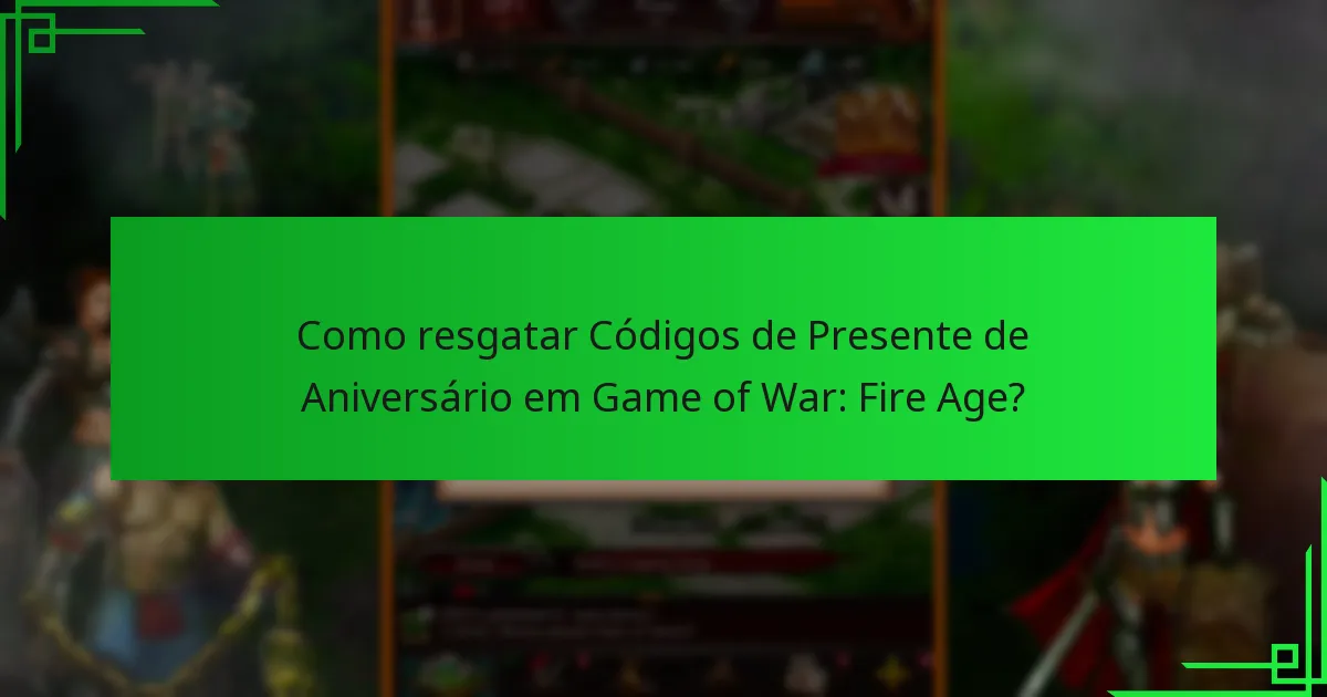 Quais benefícios os Códigos de Presente de Aniversário oferecem?