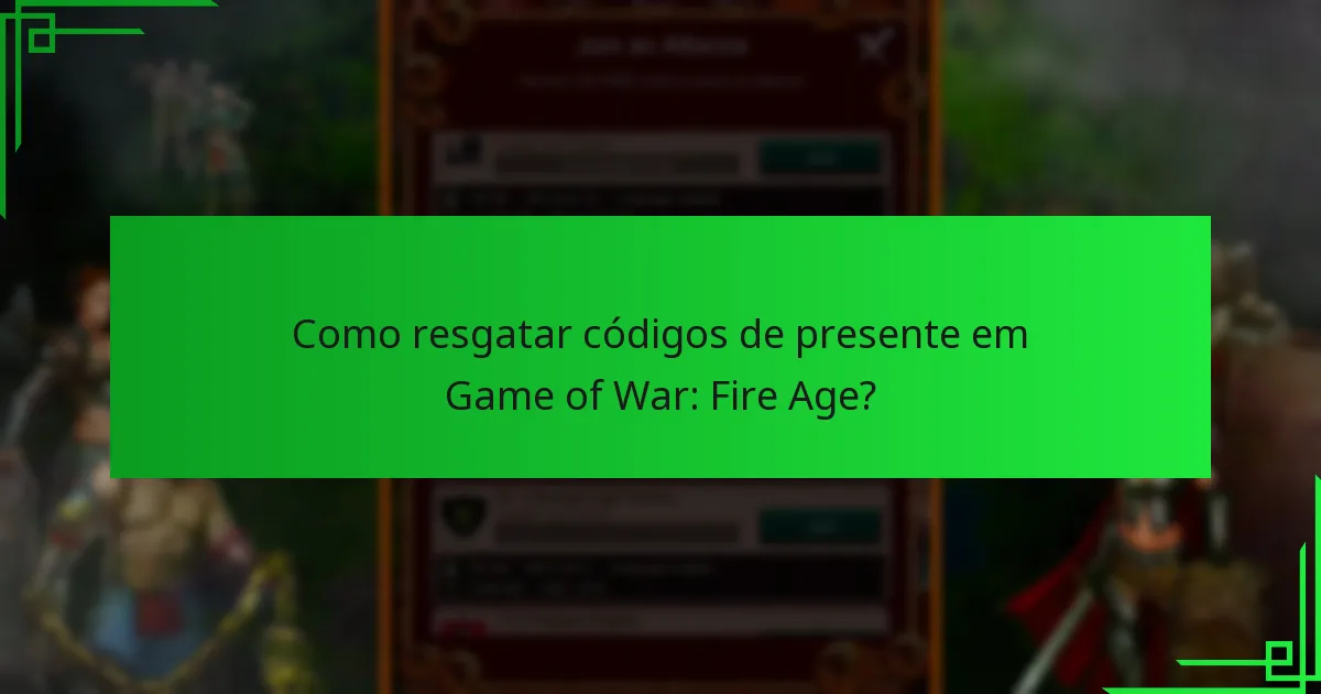 Como resgatar códigos de presente em Game of War: Fire Age?