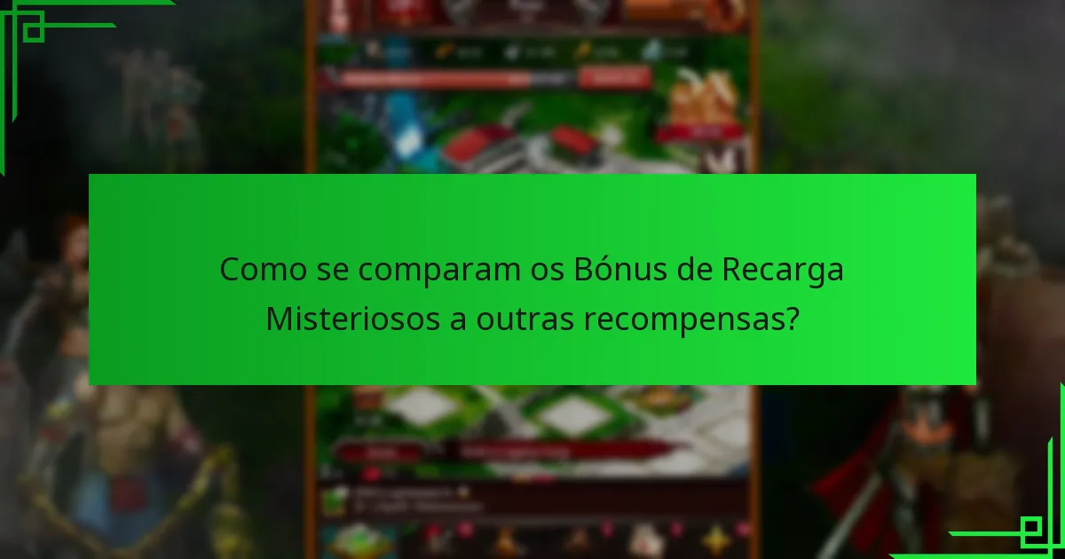 Que tipos de recompensas pode esperar dos Bónus de Recarga Misteriosos?