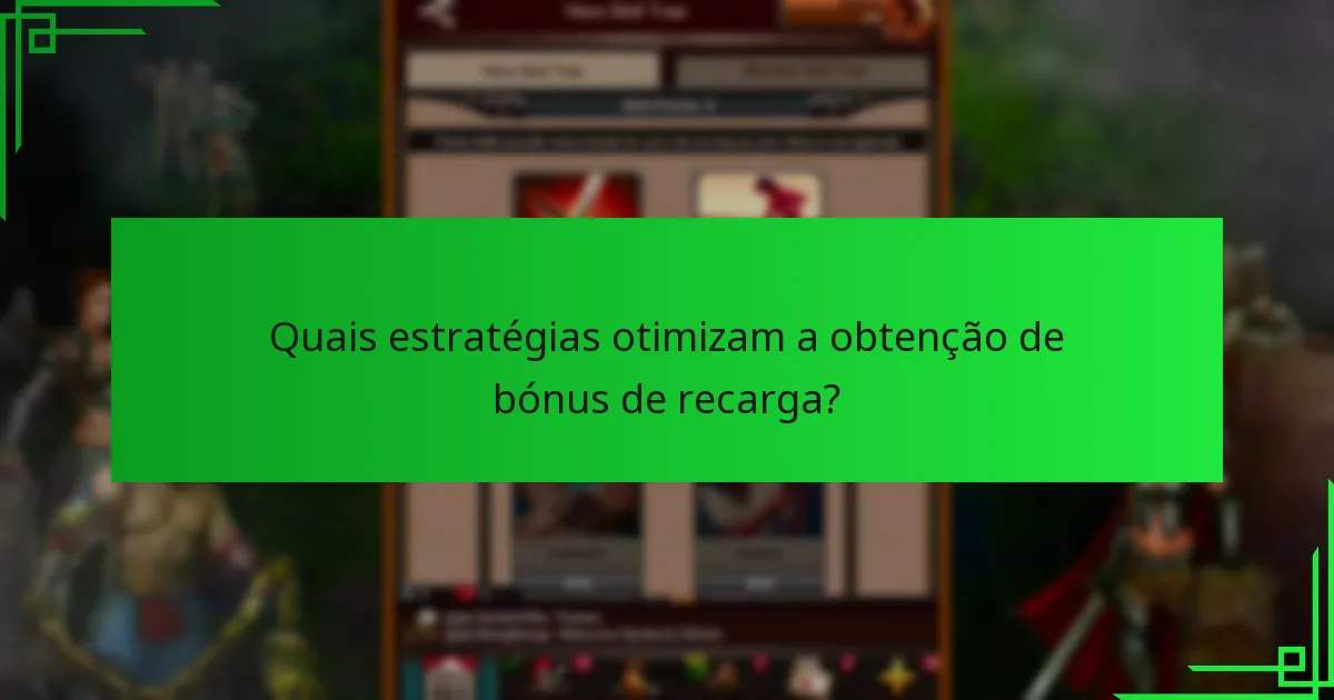Quais estratégias otimizam a obtenção de bónus de recarga?