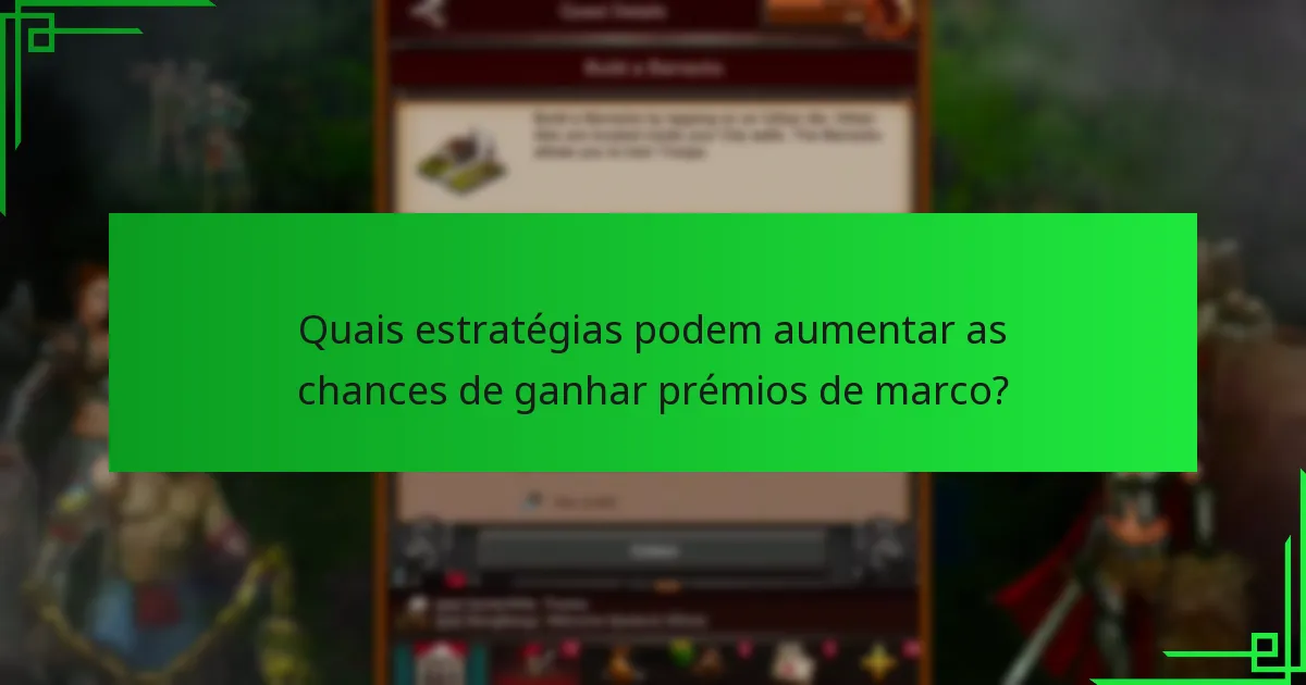 Quais estratégias podem aumentar as chances de ganhar prémios de marco?