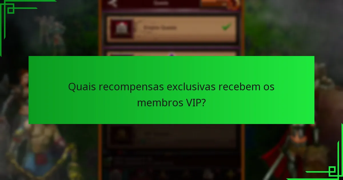 Quais são os benefícios de ser um membro VIP?